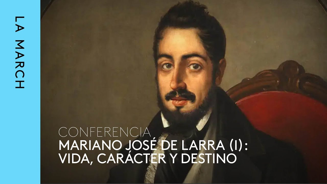 Mariano José de Larra (I): vida, carácter y destino · La March