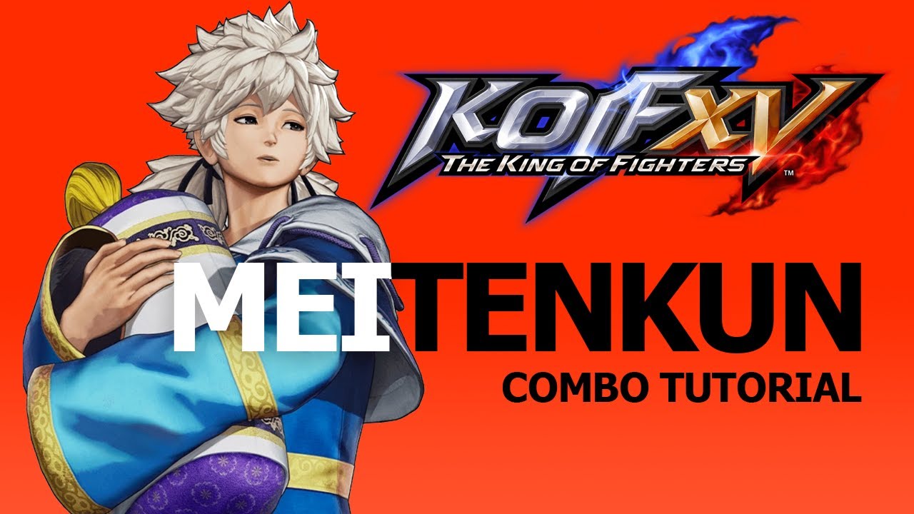 KOF XV【MEITENKUN】COMBO TUTORIAL