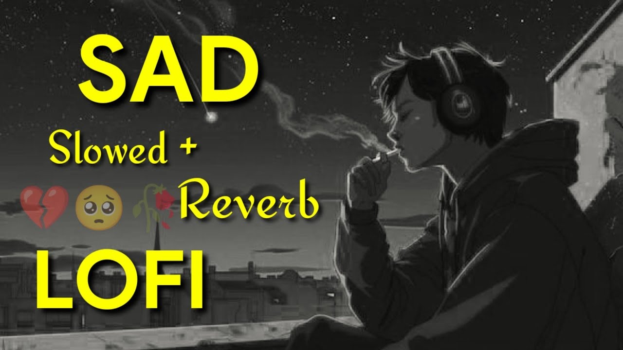 Sad song Lyrics🥀 💔(Slowed + Reverb) 🌊☁️