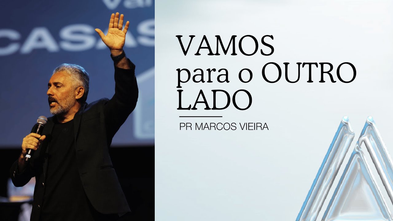 Vamos para o outro lado | Pr. Marcos Vieira | INA DF