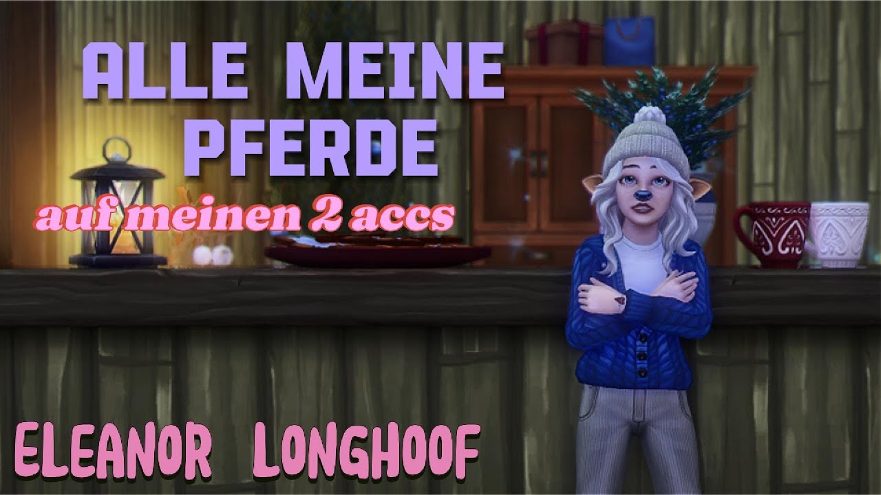 Alle meine Pferde auf meinen  2 accs!- Eleanor Longhoof-SSO