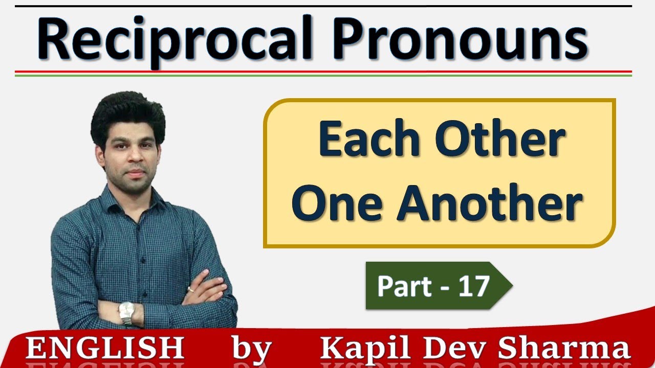 Each Other and One Another | Reciprocal Pronouns Detail English by Kapil Dev Sharma