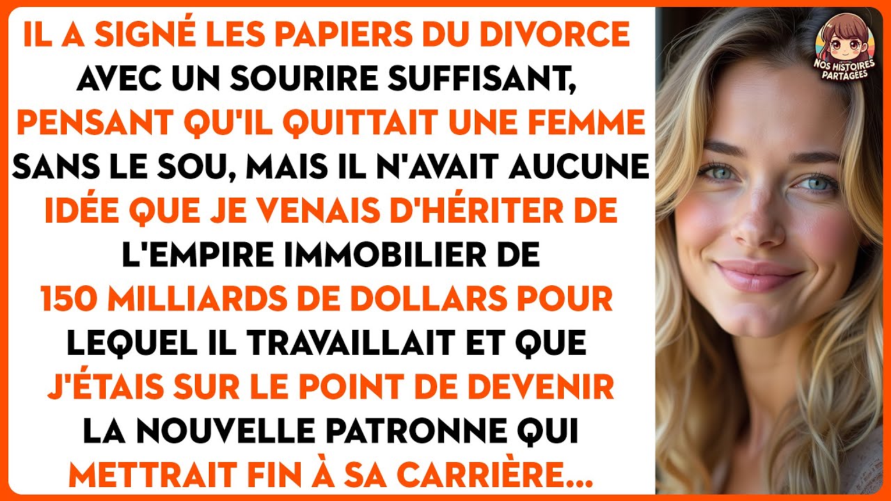 Il a signé les papiers du divorce avec un sourire suffisant, pensant qu'il quittait une femme...