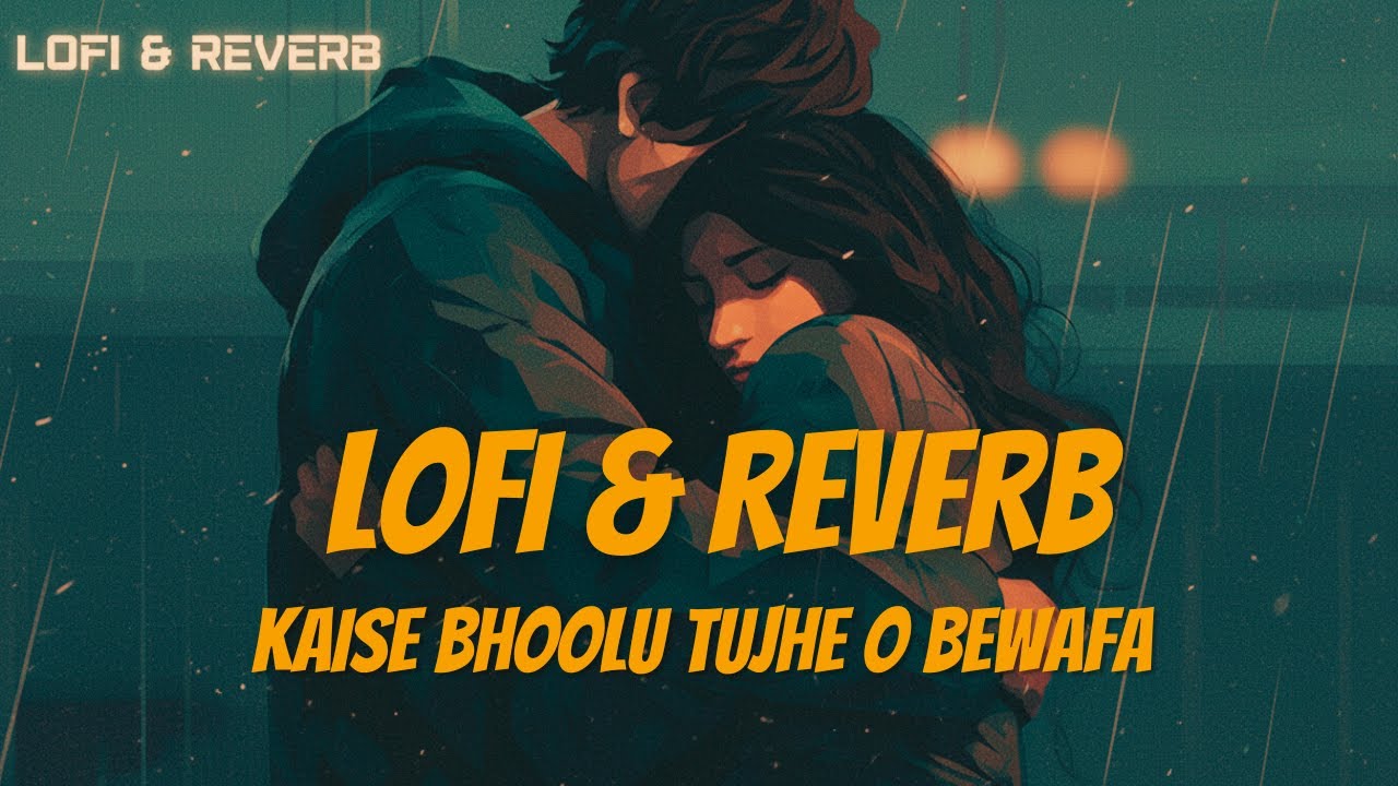 कैसे भूलूँ तुझे ऐ बेवफ़ा | Lofi Sad Song | Lofi & Reverb | Song | #lofi #lofimusic
