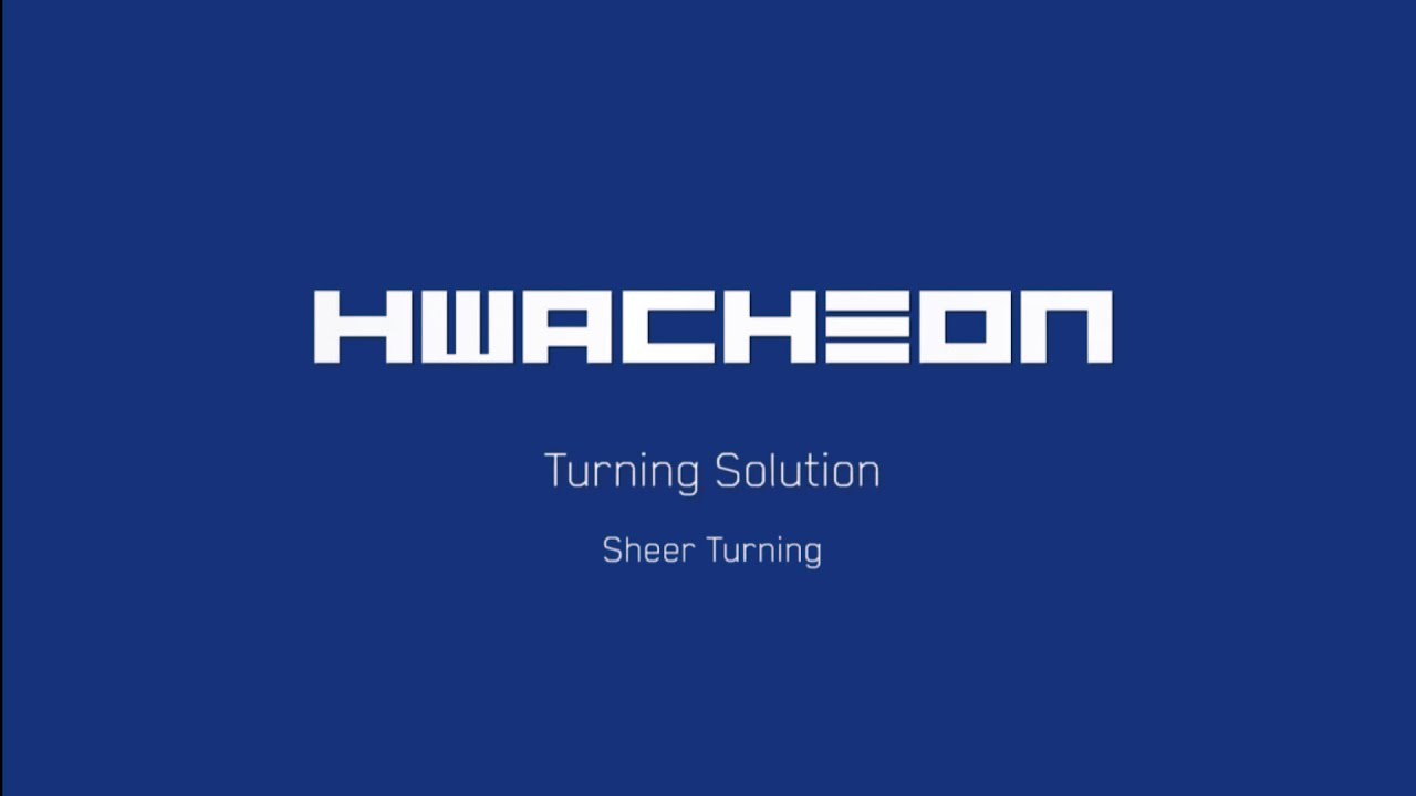 Turning Solution | Sheer Turning | 고정밀 선삭 가공 솔루션 | CNC 선반 | 화천