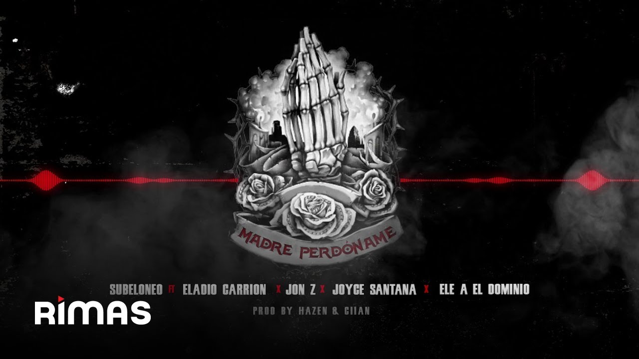 Madre Perdoname - Subeloneo FT Eladio Carrion X Jon Z X Joyce Santana X Ele A El Dominio