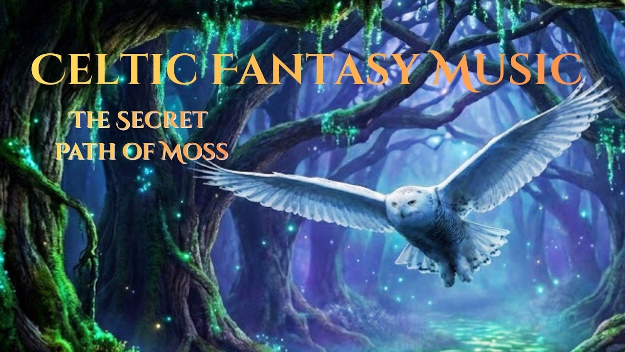 Chapter 7 — The Secret Path of Moss | Celtic Fantasy Music 🦉
