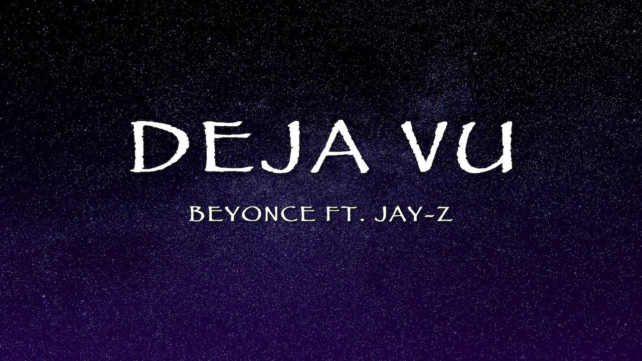 Beyonce Ft. Jay Z - Deja Vu (Lyrics)