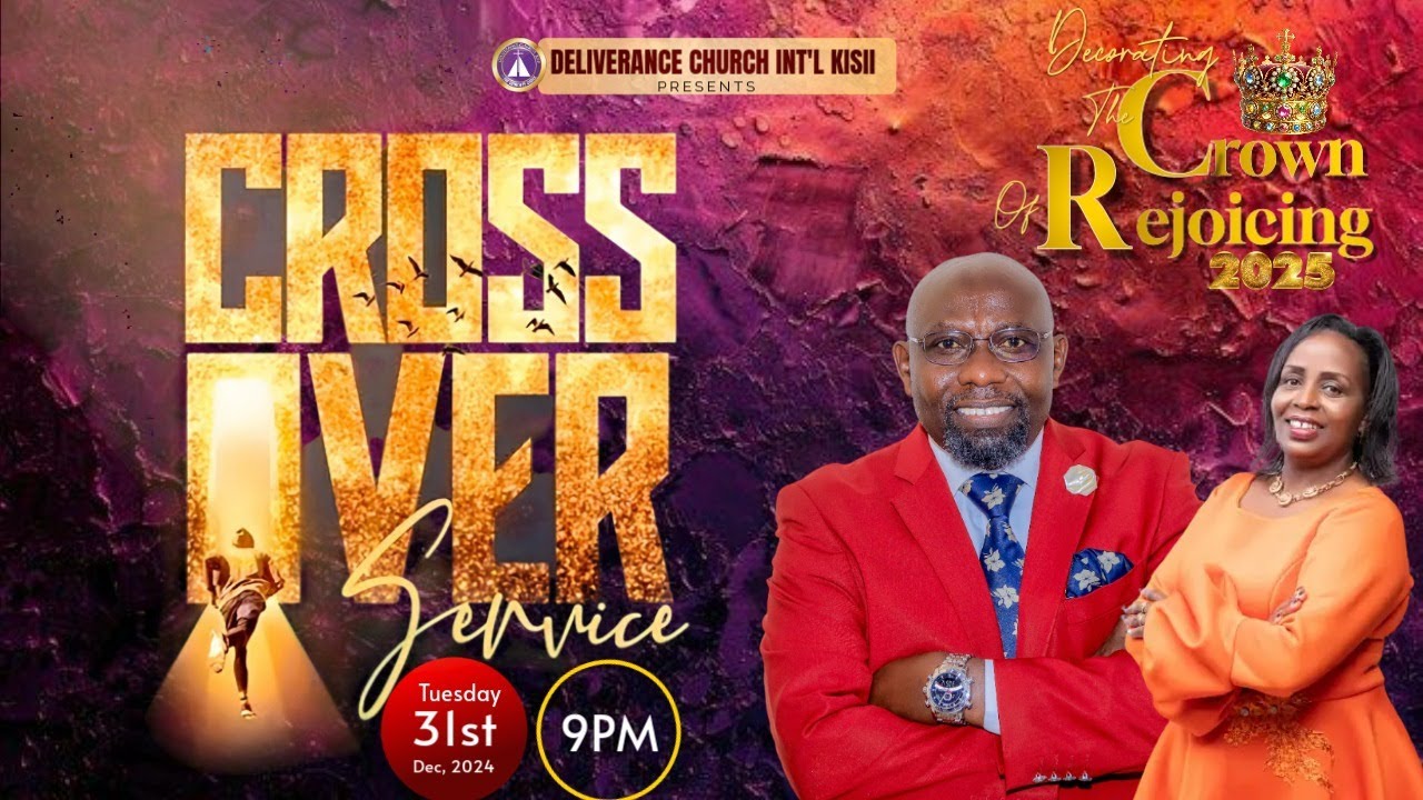 | DELIVERANCE CHURCH KISII | 2024 MEGA CROSSOVER SERVICE  | 31.12.2024 |