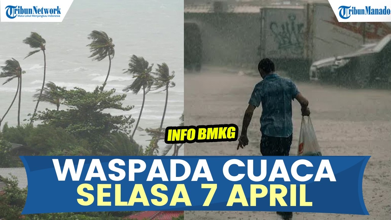 INFO BMKG WASPADA PERINGATAN CUACA HARI INI SELASA 7 APRIL 2026, CEK WILAYAHMU