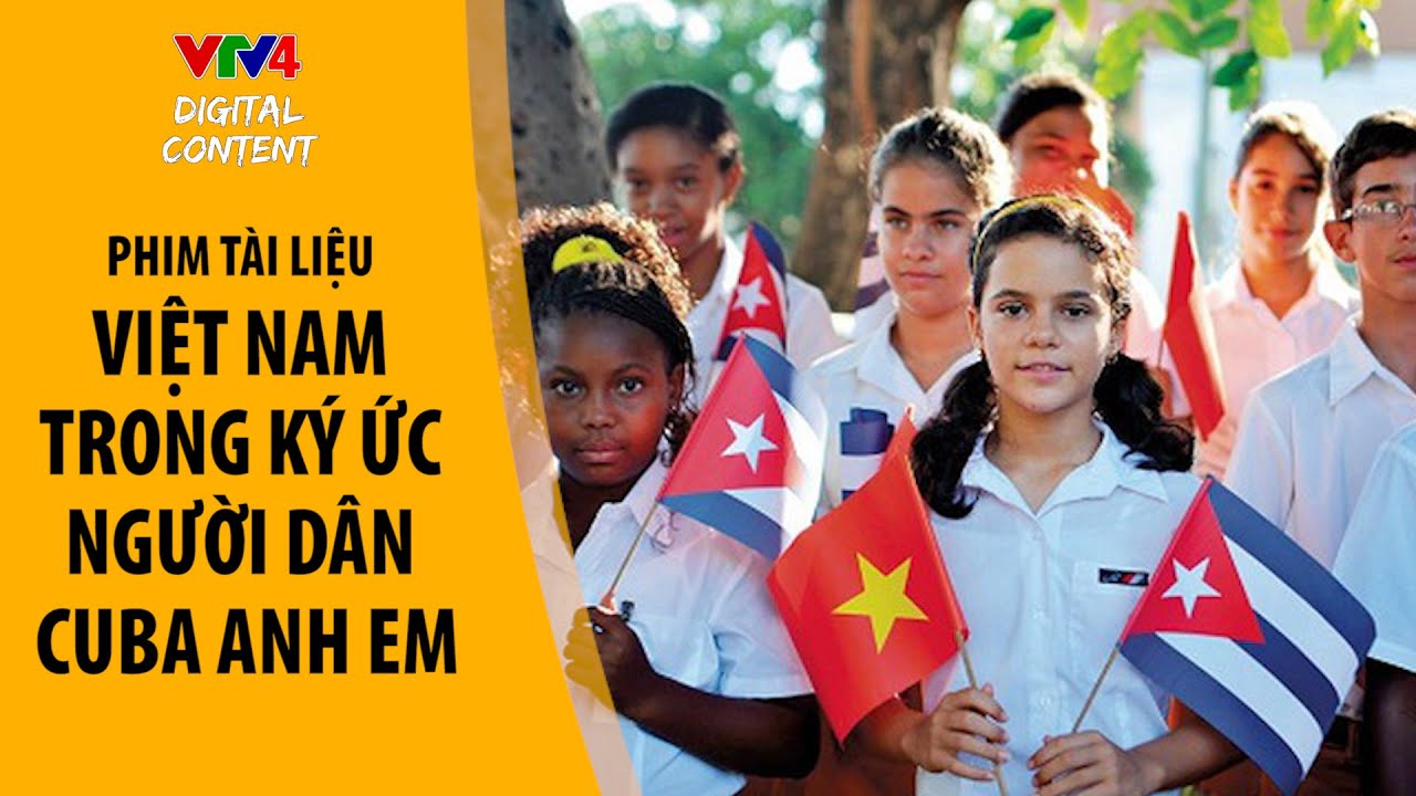 Cuba - Việt Nam: Những năm tháng không quên - Việt Nam trong kí ức người dân Cuba anh em | VTV4
