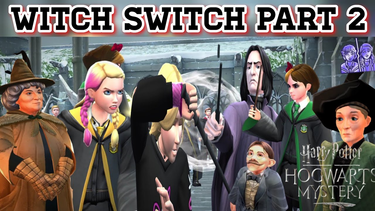 Witch Switch Part 2 Harry Potter Hogwarts Mystery