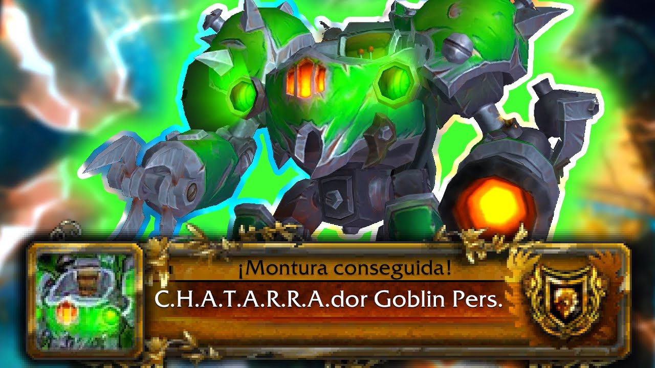 🤖 C.H.A.T.A.R.R.A.DOR GOBLIN PERSONALIZADO 🟢 CÓMO CONSEGUIR MONTURAS 11.1 MINAHONDA 🏭 | Dogger WoW