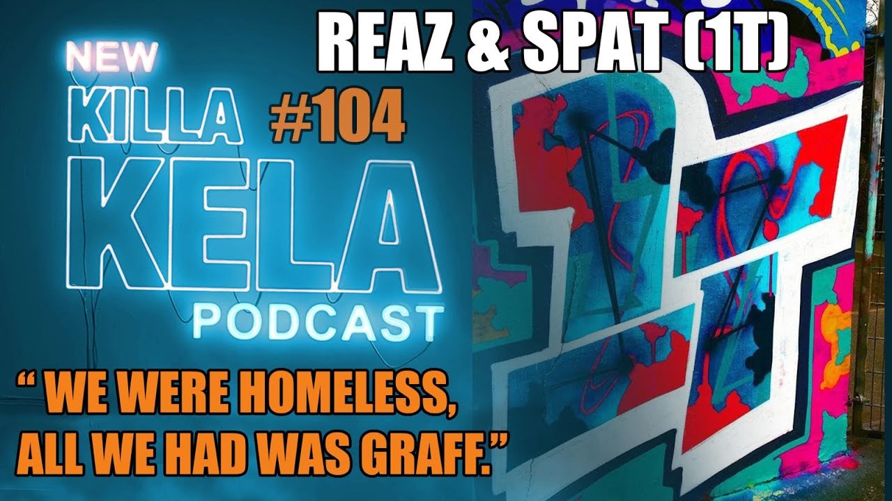 Killa Kela Podcast - Reaz & Spat of 1T Crew (London Graff Crew)