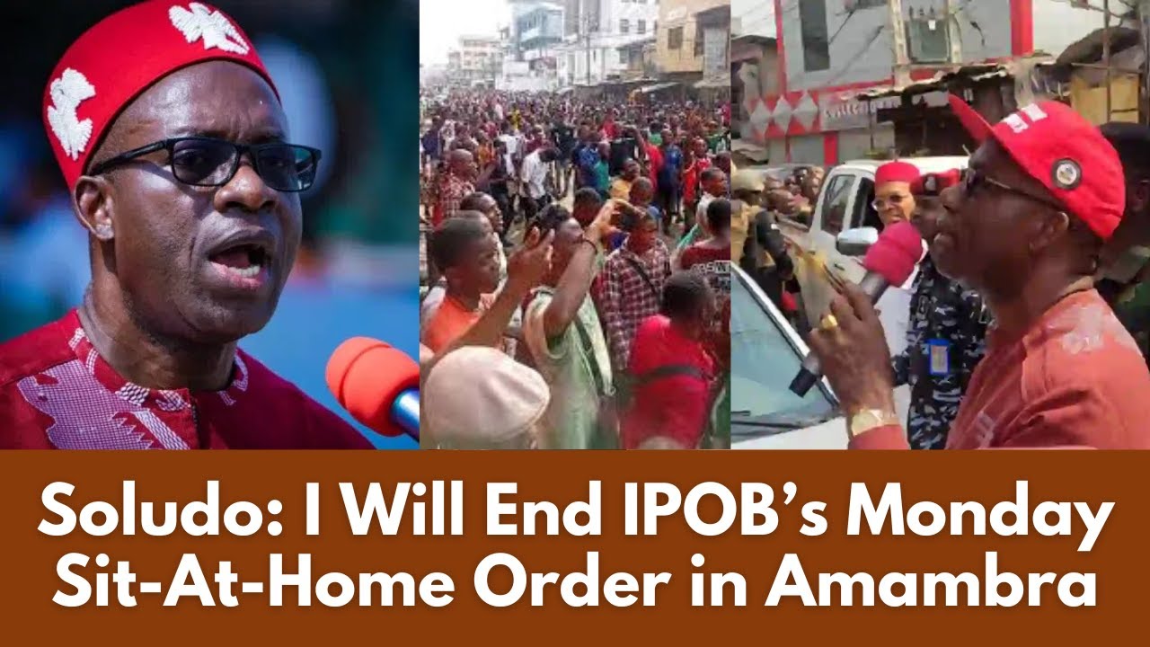 Gov. Soludo Vows to End IPOB Sit-at-Home Order in Anambra Markets