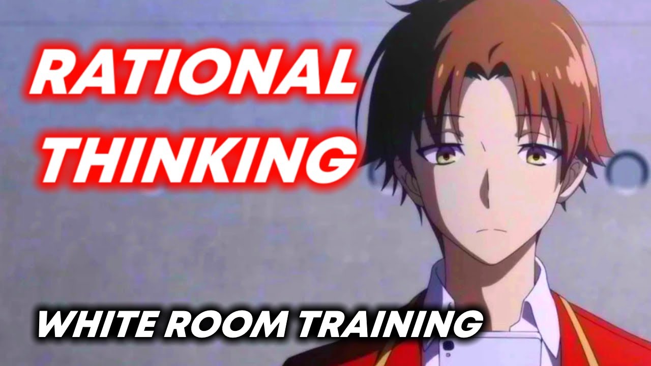 How to Think RATIONALLY Like AYANOKOJI | WHITE ROOM TRAINING