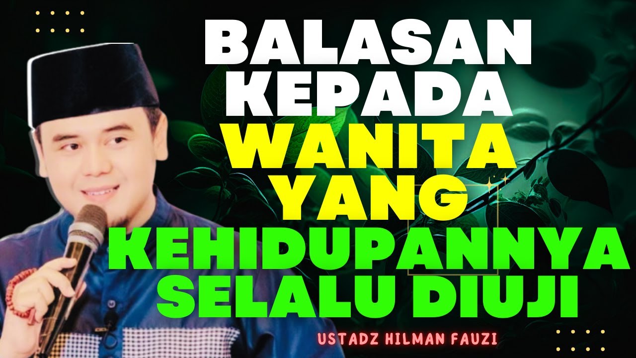 Balasan #allah kepada  Wanita yang hidup penuh Dengan #ujian  ~ Bersama Ustadz #hilmanfauzi #terbaru