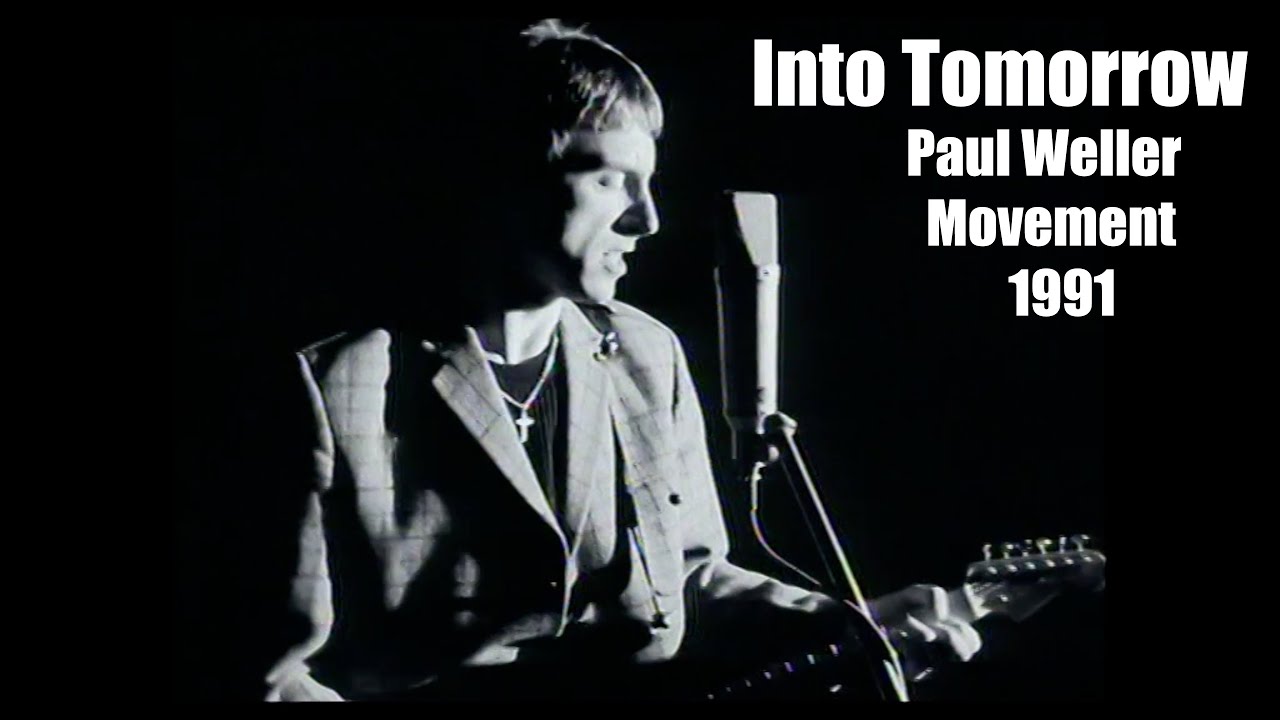 Into Tomorrow - Paul Weller Movement 1991