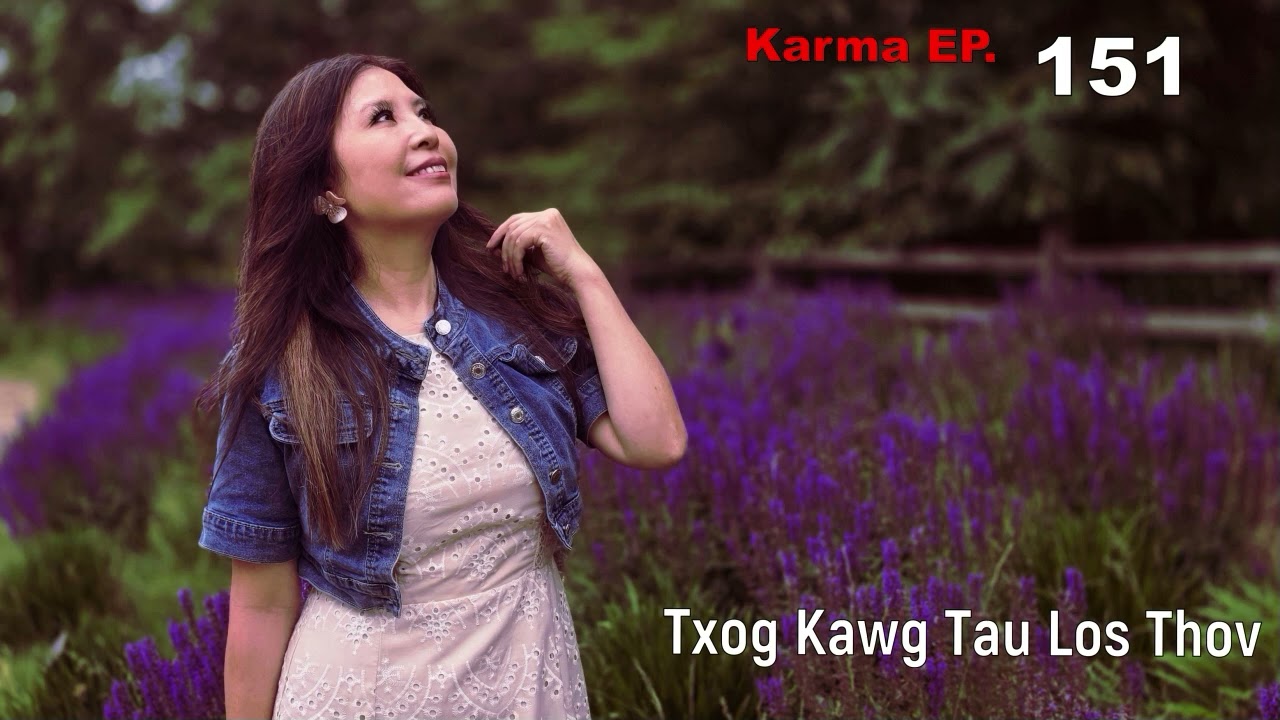 Karma EP. 151 Txog Kawg Tau Los Thov~07/15/2025~