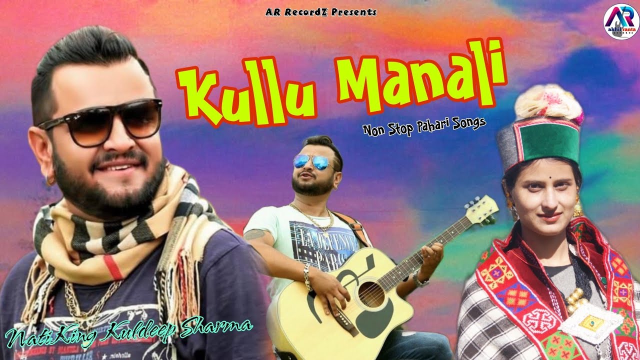 KULLU MANALI Non Stop Pahari Songs By NATI KING KULDEEP SHARMA #paharinati #newpaharisong #arrecordz