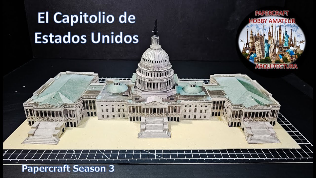 The United States Capitol - El Capitolio USA. Papercarft Architecture Season 3
