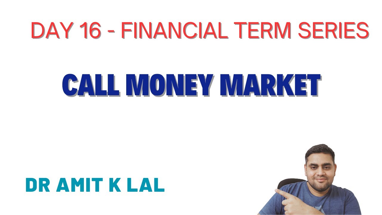 Day 16 - Call Money Market - Financial Term Series