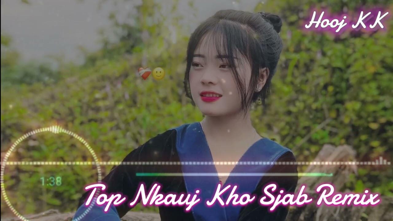 Top Nkauj Kho Sjab Remix (Nkauj Mog Mjm Hlub Yjm Leeg)