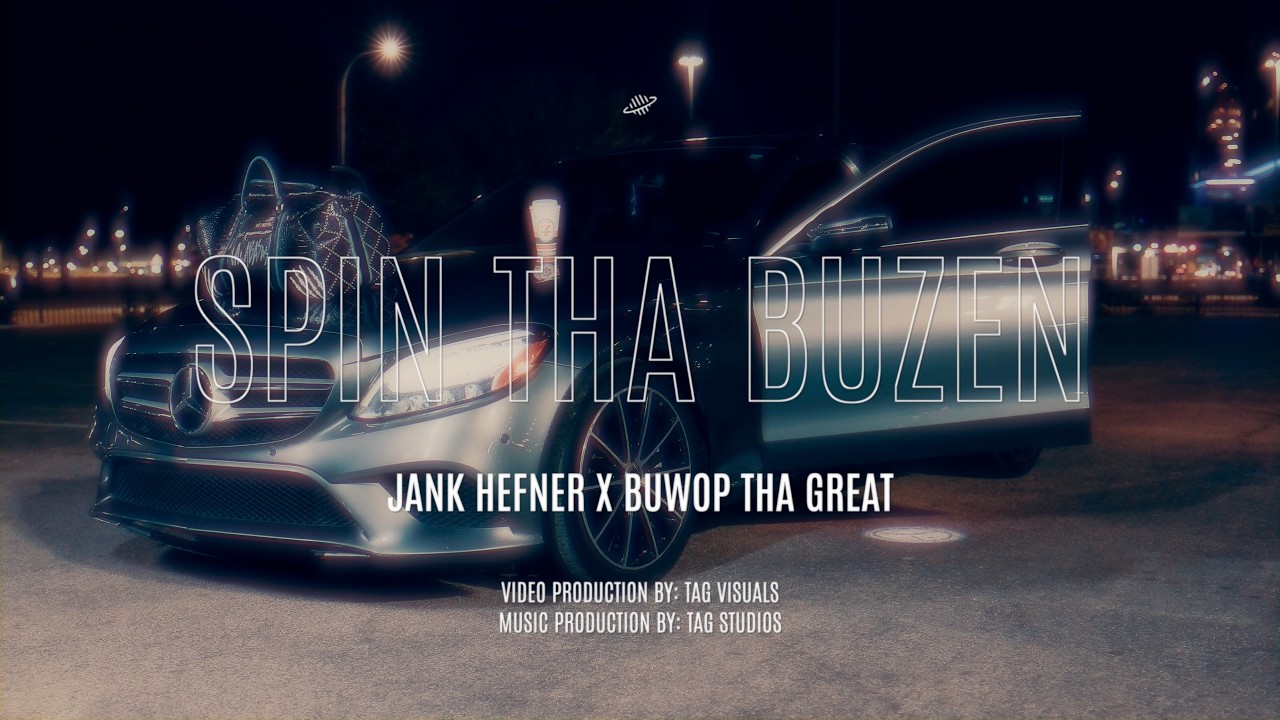 JANK HEFNER X BUWOP THA GREAT - SPIN THA BUZEN (OFFICIAL VIDEO)