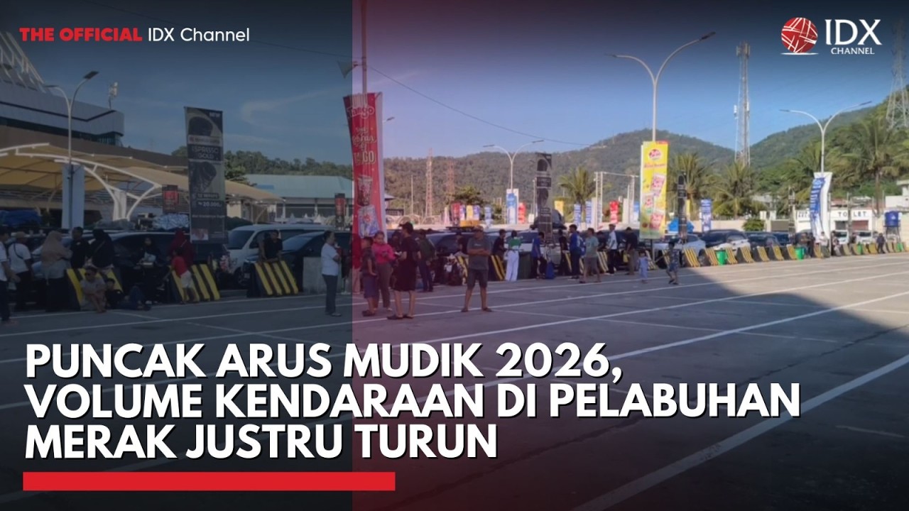 Puncak Arus Mudik 2026, Volume Kendaraan di Pelabuhan Merak Justru Turun | IDXC UPDATE