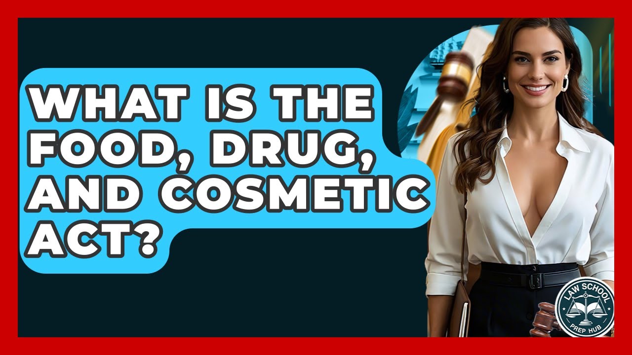What Is The Food, Drug, And Cosmetic Act? - Law School Prep Hub