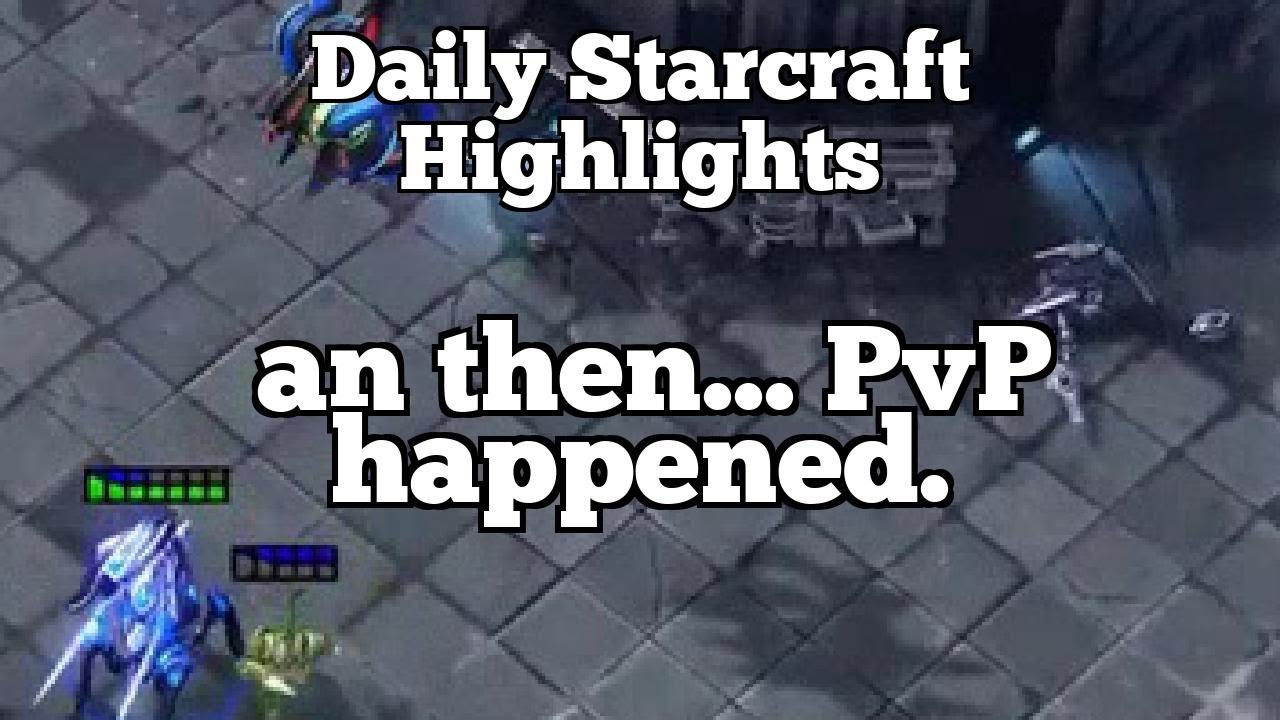 Daily Starcraft Highlights: an then... PvP happened.
