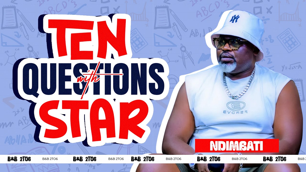 10 QUESTIONS WITH THE STAR || NDIMBATI