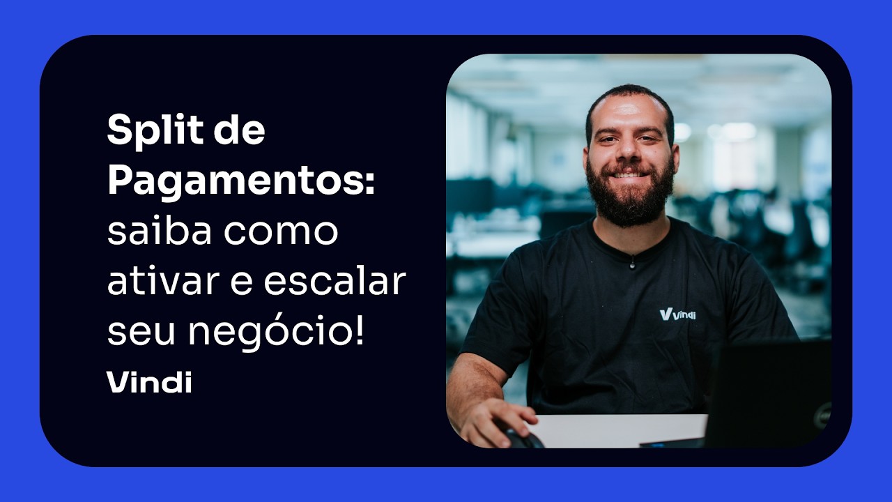 Split de Pagamentos Vindi: tutorial completo para automatizar repasses e divisões