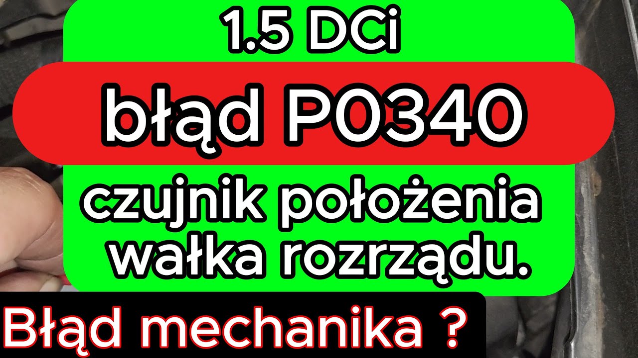 1.5 DCi błąd P0340 czujnik położenia wałka rozrządu. Ta naprawa zaskoczyła nawet mnie Błąd mechanika