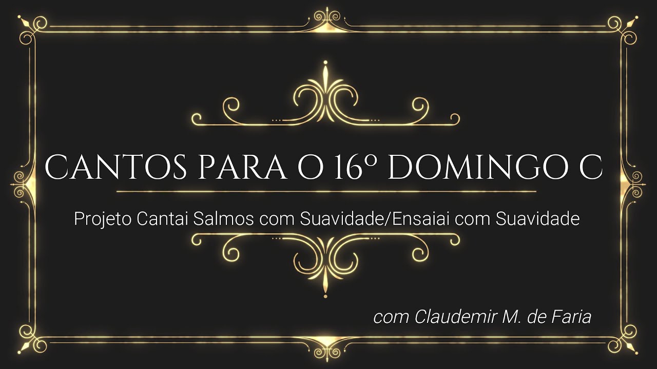 CANTO/MÚSICAS PARA 16º DOMINGO DO TEMPO COMUM C