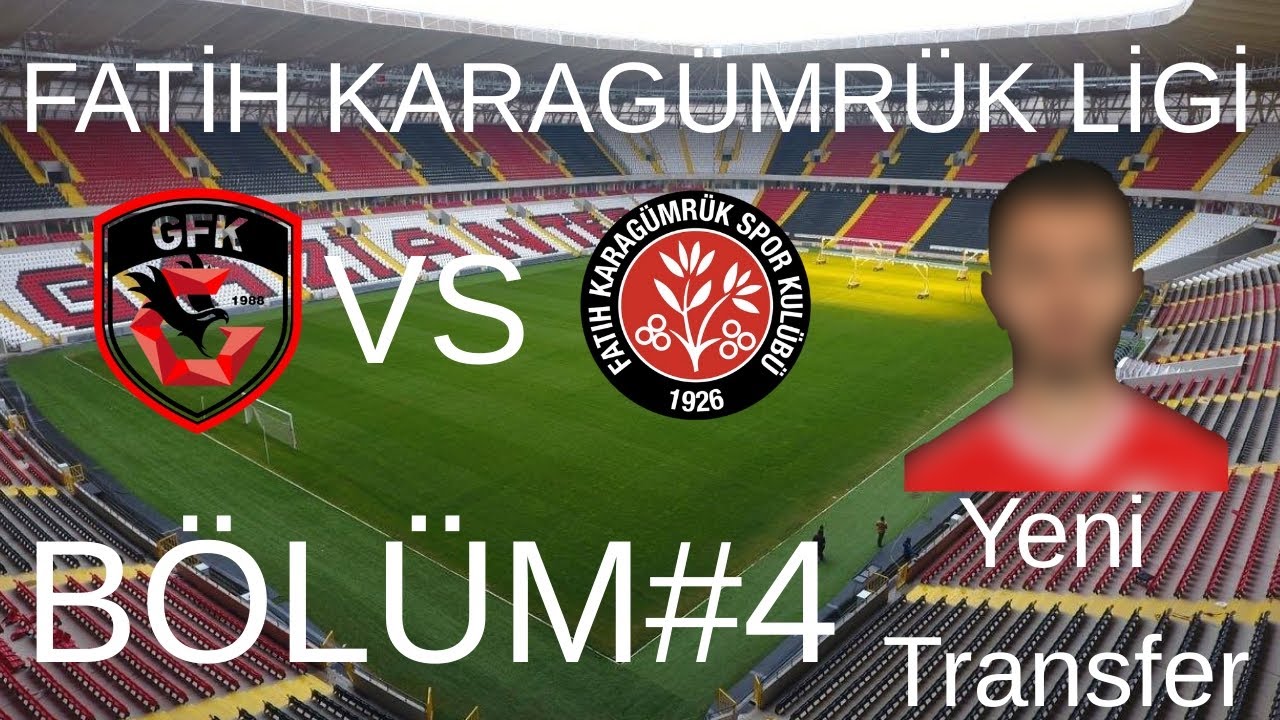 FATİH KARAGÜMRÜK LİGİ BÖLÜM #4 YENİ TRANSFER!!!