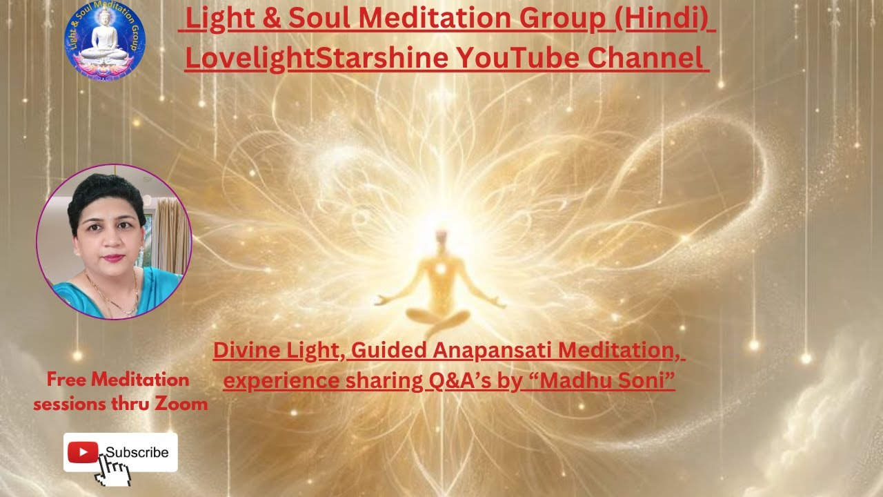 17 Oct,  Divine Light, Guided Aanapansati Meditation, Q&A's Experience sharing by "Madhu Soni"