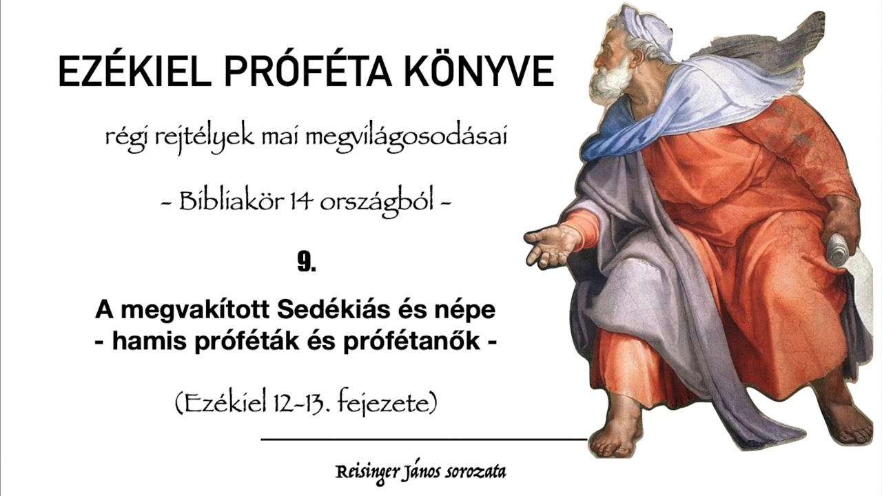 A megvakított Sedékiás és népe: hamis próféták és prófétanők - Ezékiel könyve 9. - Reisinger János