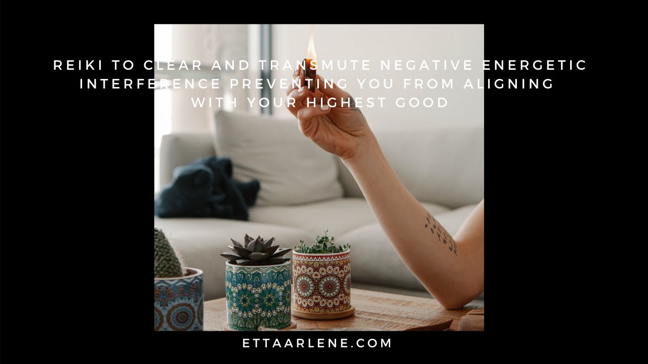 **Special Request Reiki to clear and transmute negative energetic interference