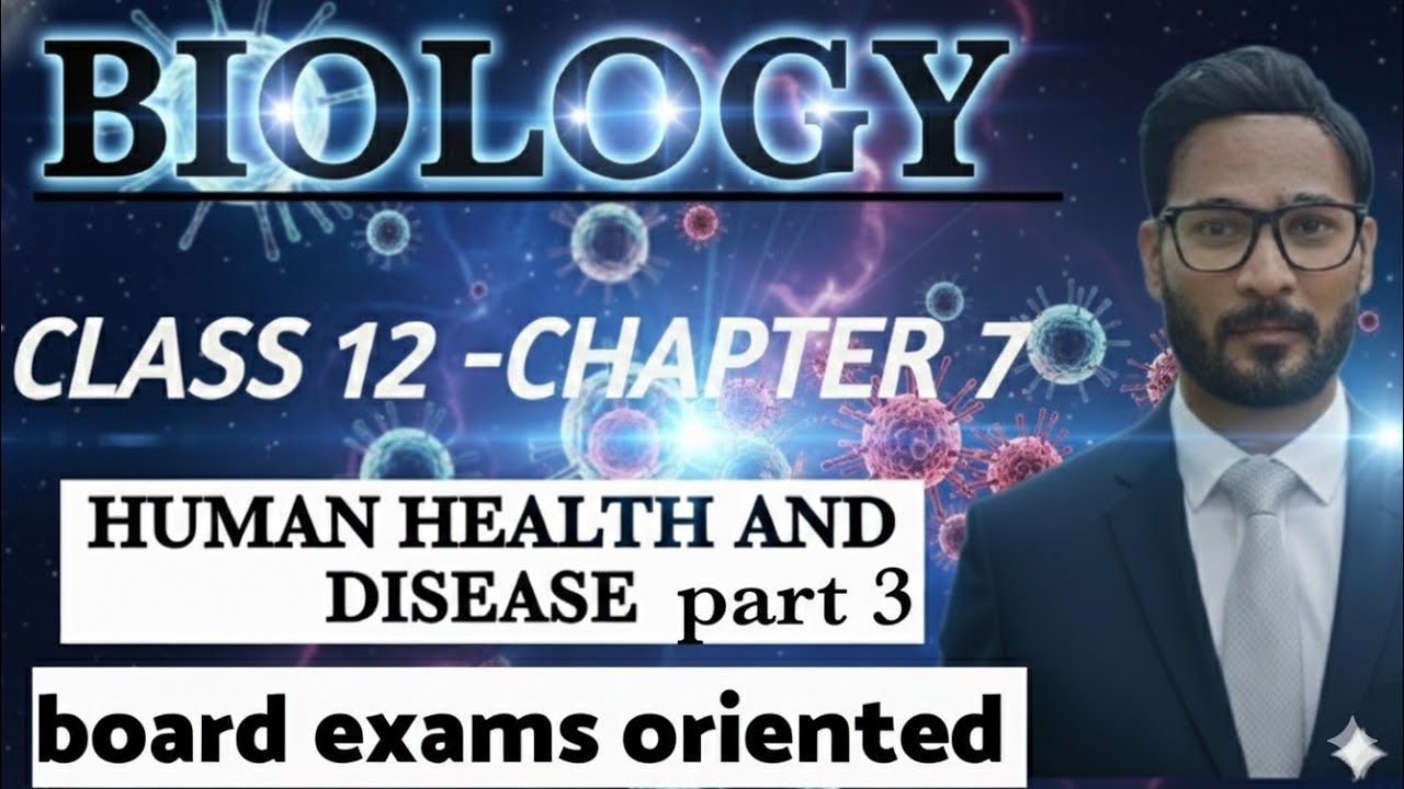 Biology -HUMAN HEALTH AND DISEASE.-class 12 - Part 3 #board exams #ncert 