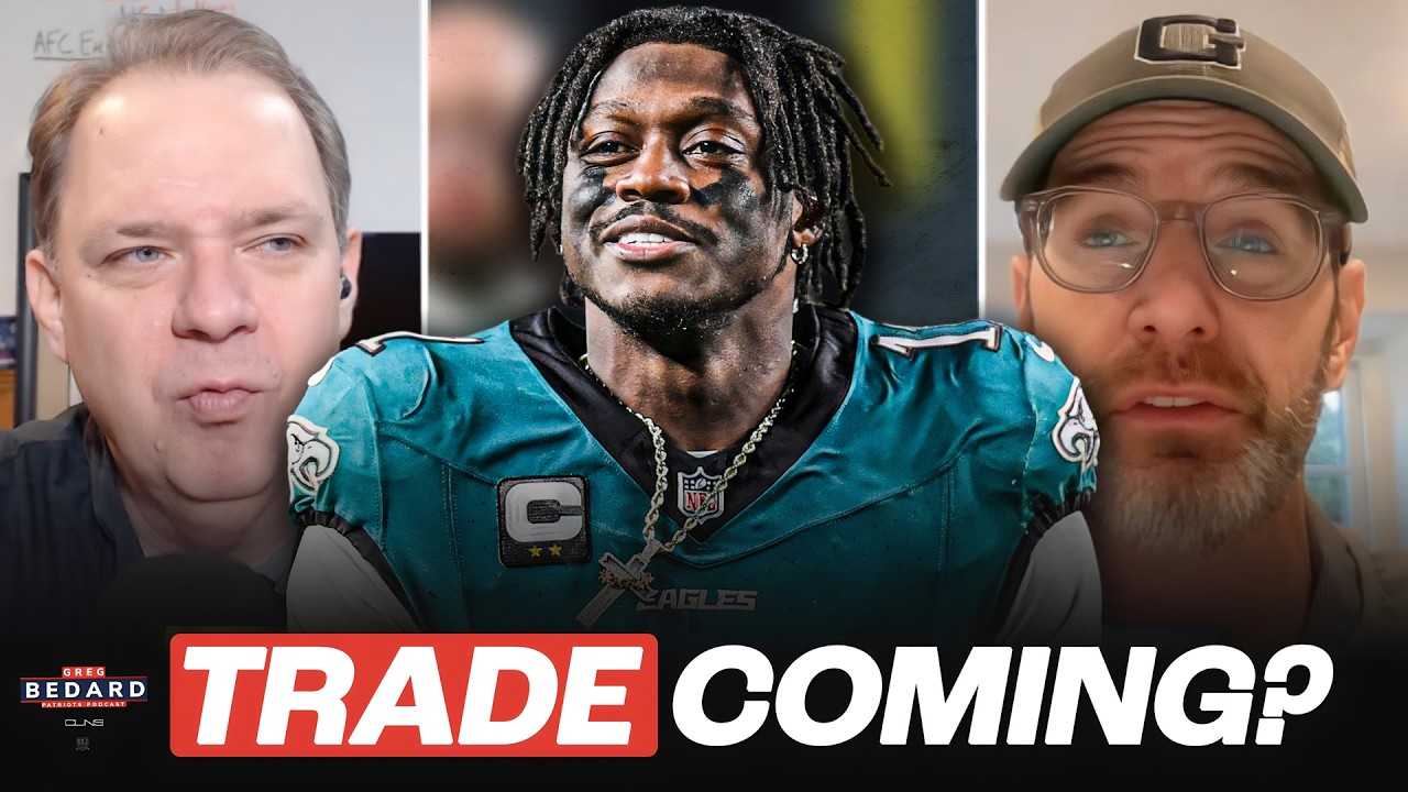 Eagles Writer on Latest AJ Brown TRADE RUMORS | Greg Bedard Patriots Podcast