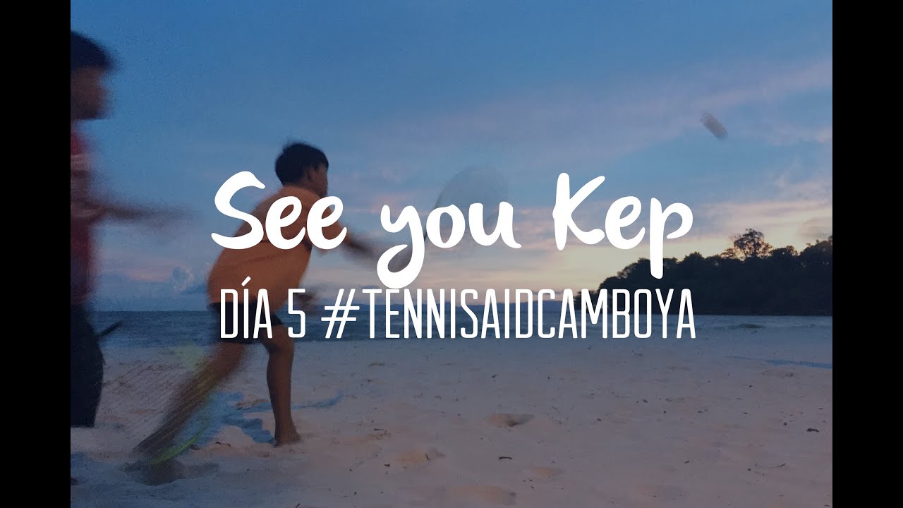 Bye KEP | Día 5 #TennisAidCamboya