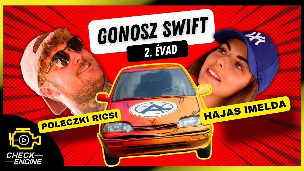 RICH GANG A HÁZBAN: Poleczki Ricsi és Hajas Imelda a Gonosz Swiftben - Check Engine Gonosz Swift