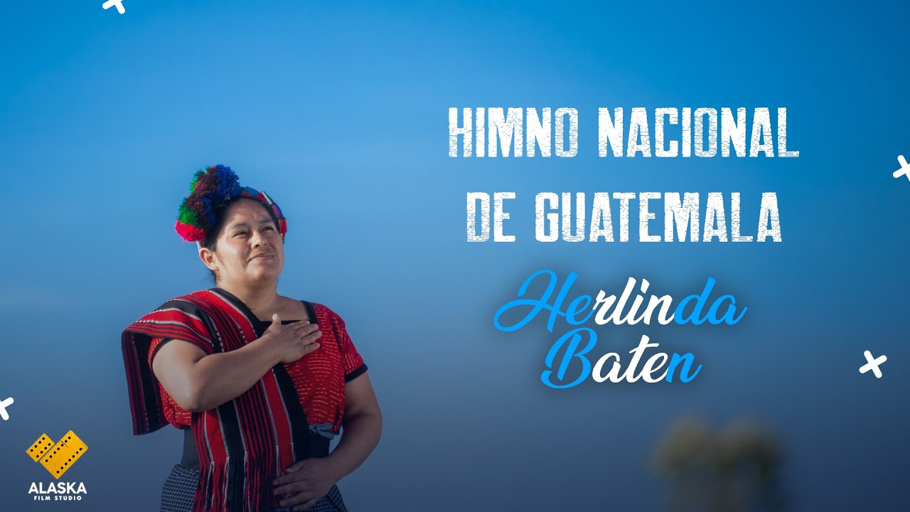 HIMNO NACIONAL DE GUATEMALA // HERLINDA BATEN // VIDEOCLIP OFICIAL