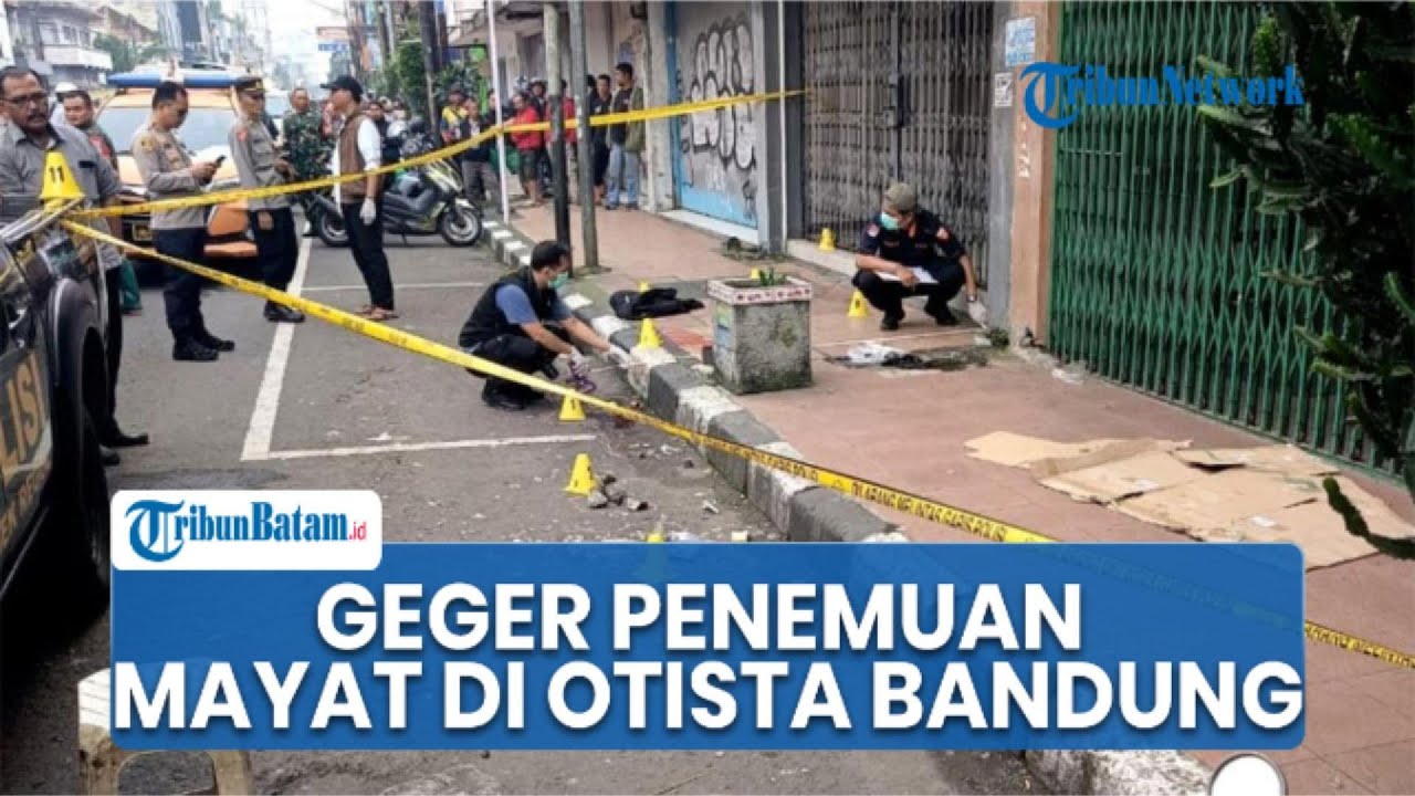 Mayat Penuh Luka Tusuk dan Hantaman Benda Tumpul di Otista Bandung, Polisi Buru Identitas dan CCTV