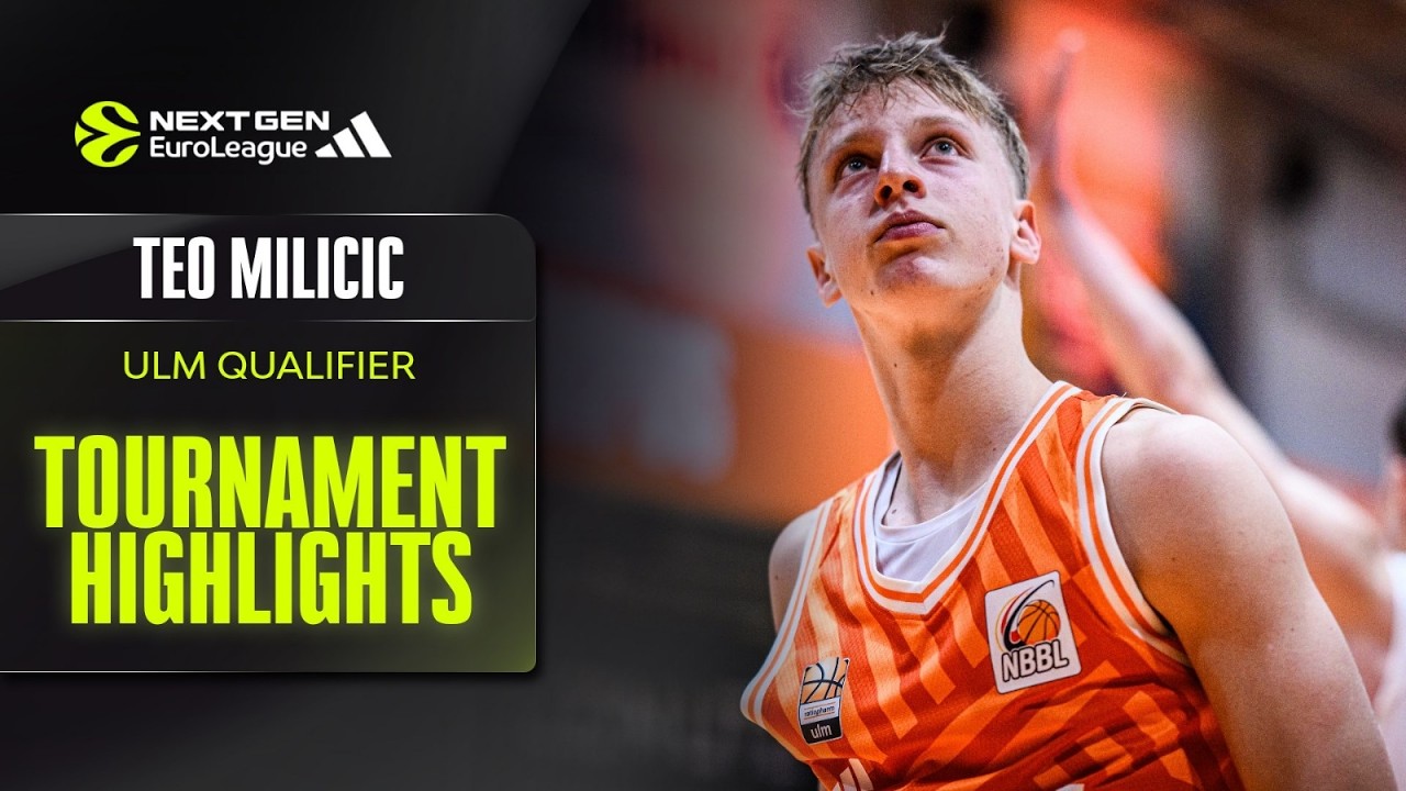 Teo Milicic HIGHLIGHTS | NextGen Euroleague ULM 2026