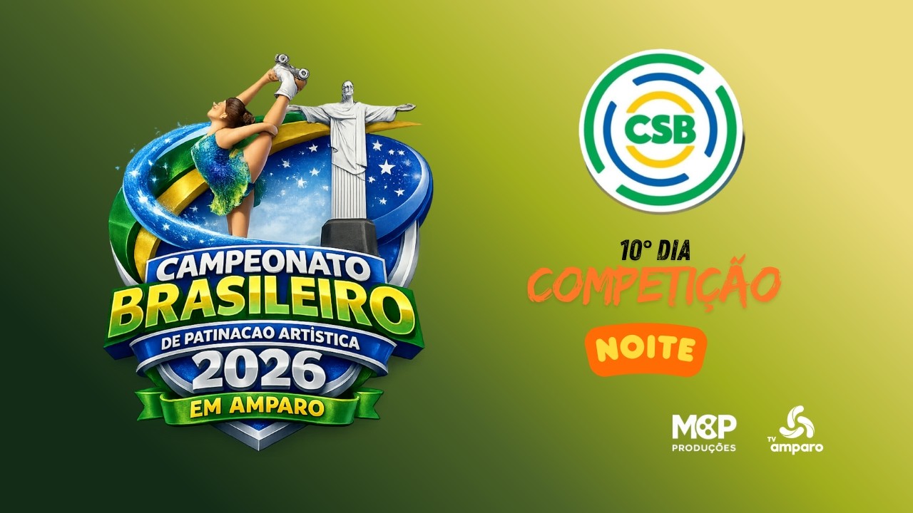 CAMPEONATO BRASILEIRO DE PATINA&Ccedil;&Atilde;O ARTISTICA 2026 EM AMPARO - 10&deg; DIA NOITE