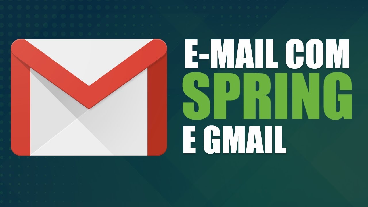 Como enviar e-mail com Spring usando o Gmail