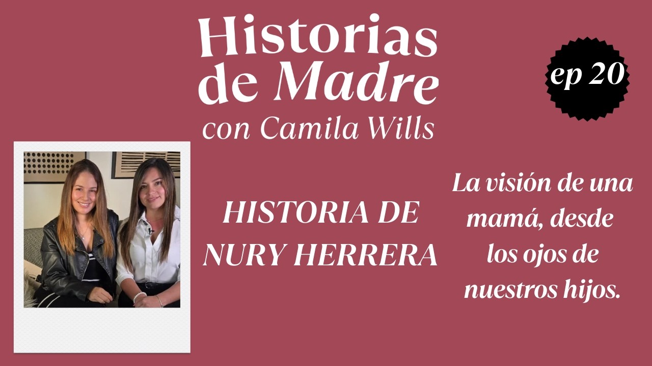 Historia de Nury Herrera, la visión de una mamá desde los ojos de nuestros hijos.