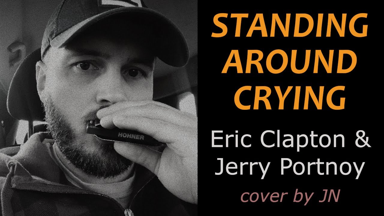 Standing Around Crying | Eric Clapton & Jerry Portnoy (Cover)